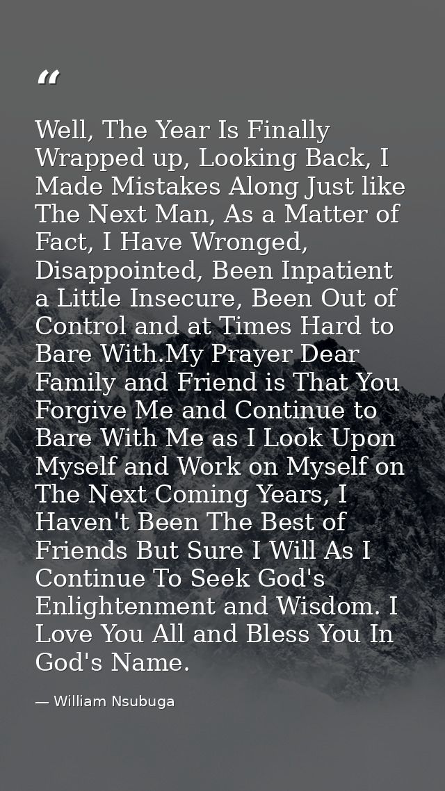 Well, The Year Is Finally Wrapped up, Looking Back, I Made Mistakes Along Just like The Next Man, As a Matter of Fact, I — William Nsubuga