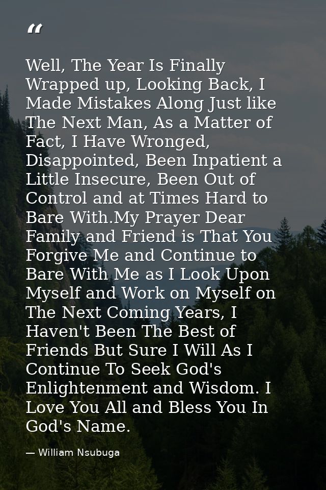 Well, The Year Is Finally Wrapped up, Looking Back, I Made Mistakes Along Just like The Next Man, As a Matter of Fact, I — William Nsubuga
