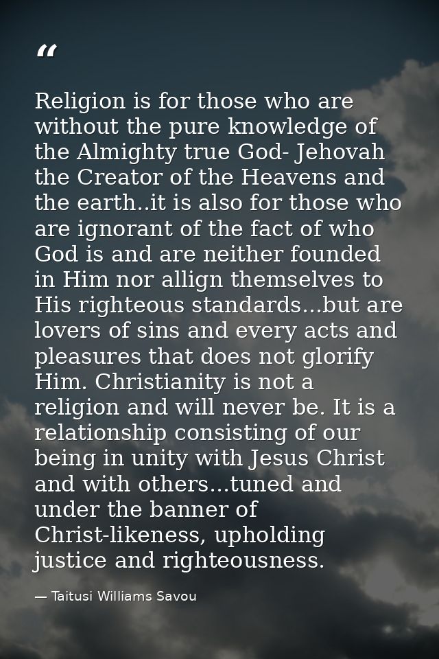Religion is for those who are without the pure knowledge of the Almighty true God- Jehovah the Creator of the Heavens an — Taitusi Williams Savou