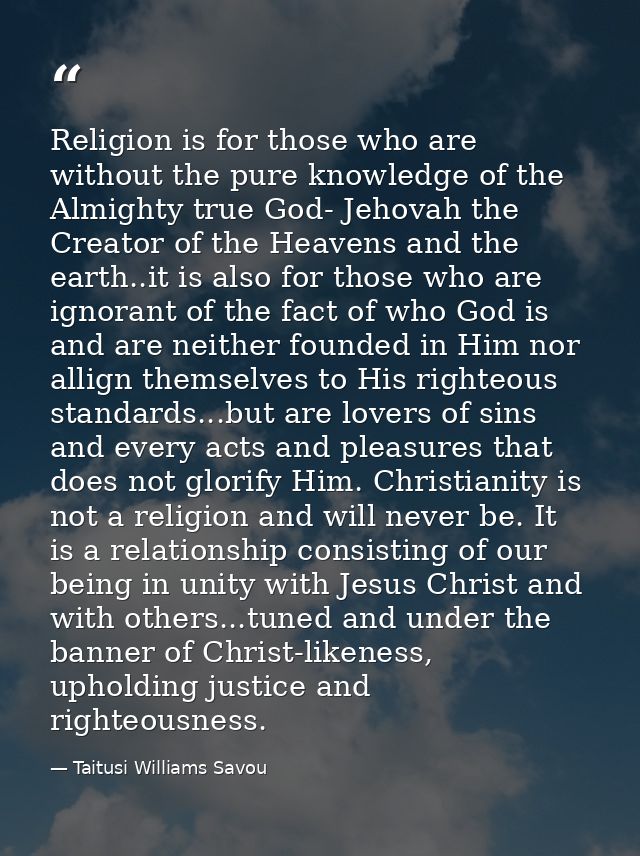 Religion is for those who are without the pure knowledge of the Almighty true God- Jehovah the Creator of the Heavens an — Taitusi Williams Savou