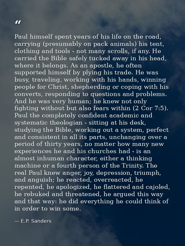 Paul himself spent years of his life on the road, carrying (presumably on pack animals) his tent, clothing and tools - n — E.P. Sanders
