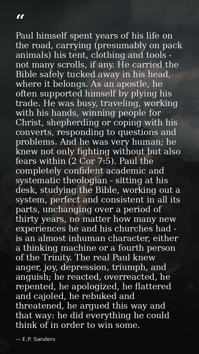 Paul himself spent years of his life on the road, carrying (presumably on pack animals) his tent, clothing and tools - n — E.P. Sanders