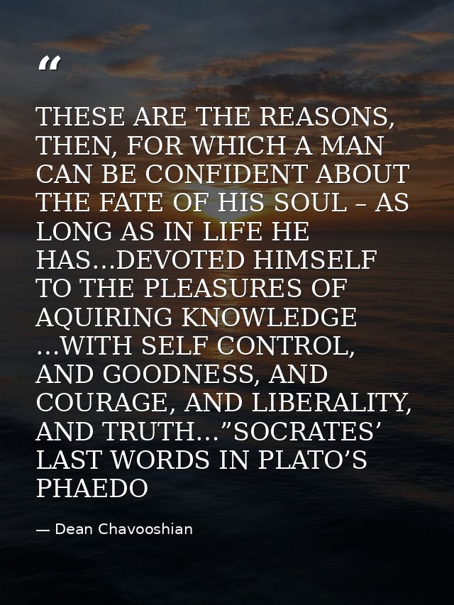 THESE ARE THE REASONS, THEN, FOR WHICH A MAN CAN BE CONFIDENT ABOUT THE FATE OF HIS SOUL – AS LONG AS IN LIFE HE HAS…DEV — Dean Chavooshian