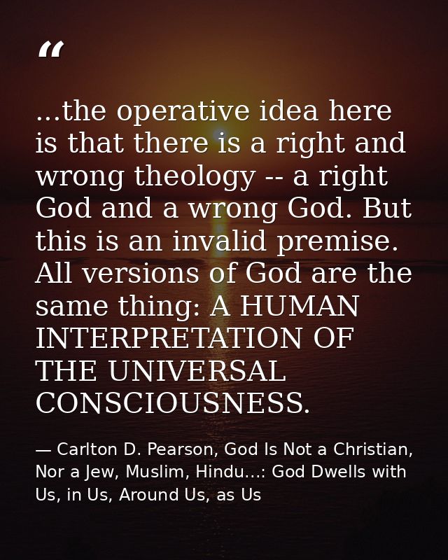 ...the operative idea here is that there is a right and wrong theology -- a right God and a wrong God. But this is an in — Carlton D. Pearson, God Is Not a Christian, Nor a Jew, Muslim, Hindu...: God Dwells with Us, in Us, Around Us, as Us