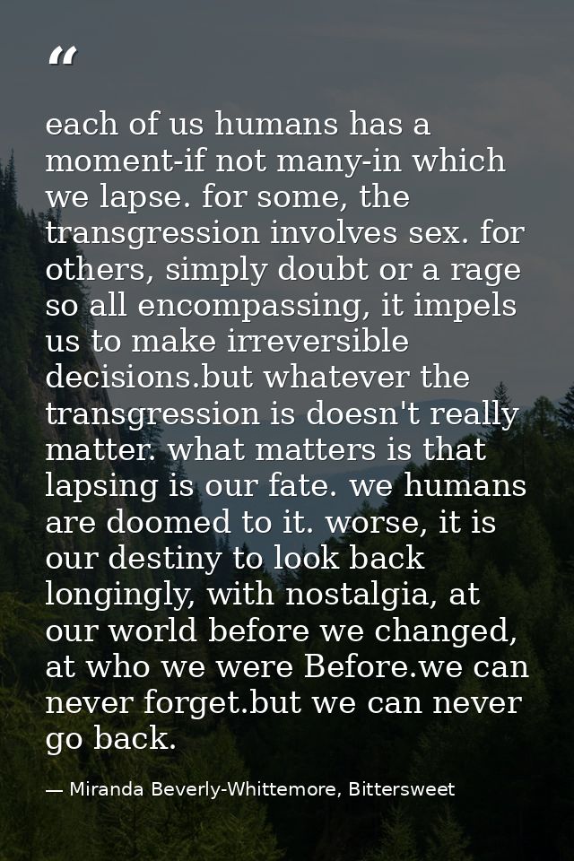 each of us humans has a moment-if not many-in which we lapse. for some, the transgression involves sex. for others, simp — Miranda Beverly-Whittemore, Bittersweet