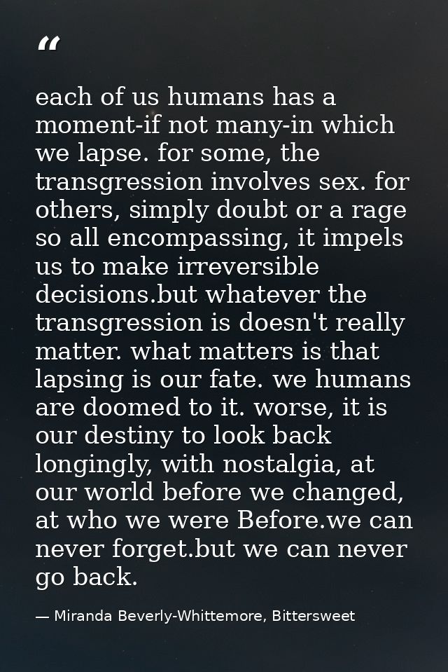 each of us humans has a moment-if not many-in which we lapse. for some, the transgression involves sex. for others, simp — Miranda Beverly-Whittemore, Bittersweet