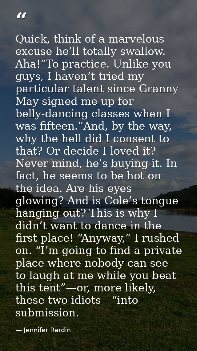 Quick, think of a marvelous excuse he’ll totally swallow. Aha!“To practice. Unlike you guys, I haven’t tried my particul — Jennifer Rardin