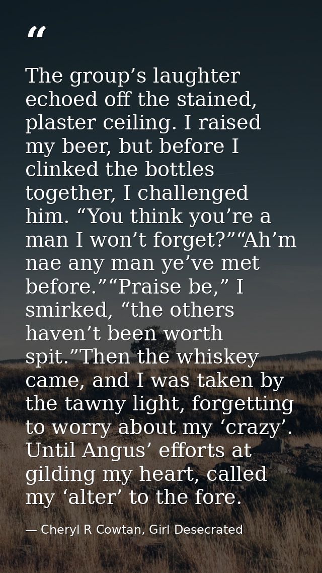 The group’s laughter echoed off the stained, plaster ceiling. I raised my beer, but before I clinked the bottles togethe — Cheryl R Cowtan, Girl Desecrated