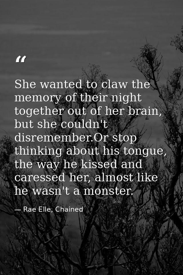 She wanted to claw the memory of their night together out of her brain, but she couldn't disremember.Or stop thinking ab — Rae Elle, Chained