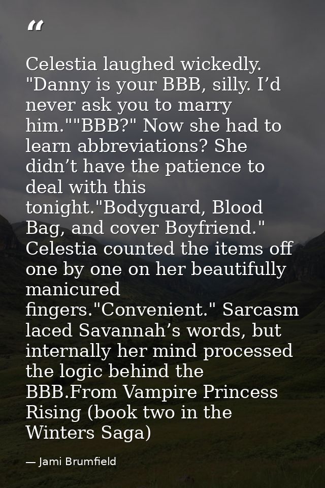 Celestia laughed wickedly. "Danny is your BBB, silly. I’d never ask you to marry him.""BBB?" Now she had to learn abbrev — Jami Brumfield