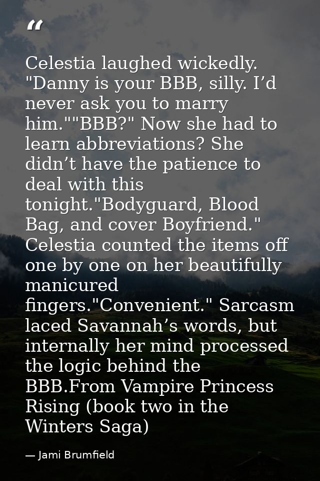Celestia laughed wickedly. "Danny is your BBB, silly. I’d never ask you to marry him.""BBB?" Now she had to learn abbrev — Jami Brumfield