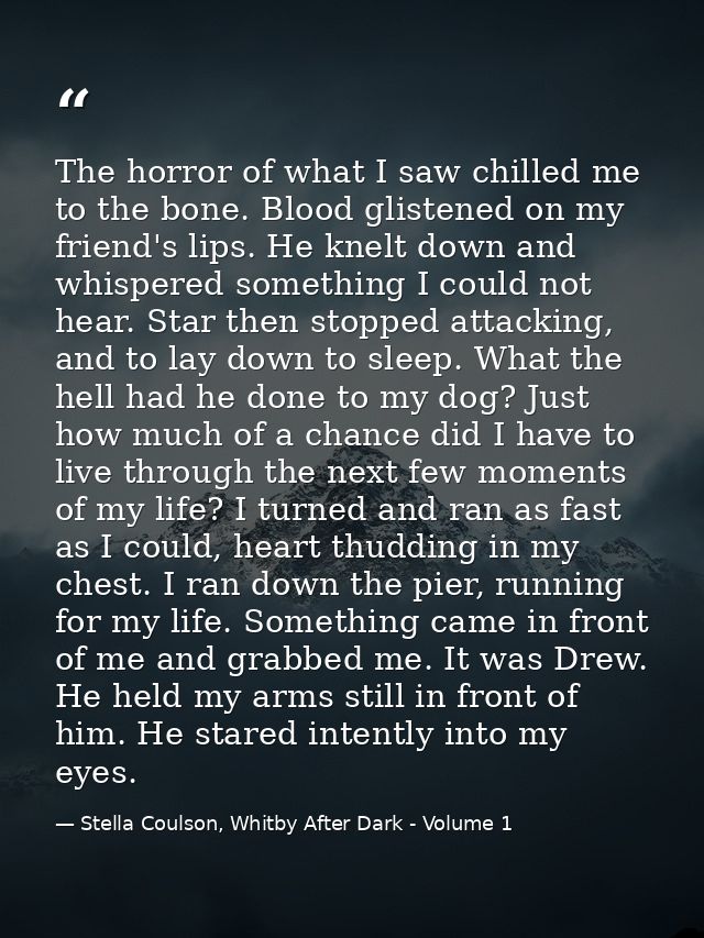 The horror of what I saw chilled me to the bone. Blood glistened on my friend's lips. He knelt down and whispered someth — Stella Coulson, Whitby After Dark - Volume 1