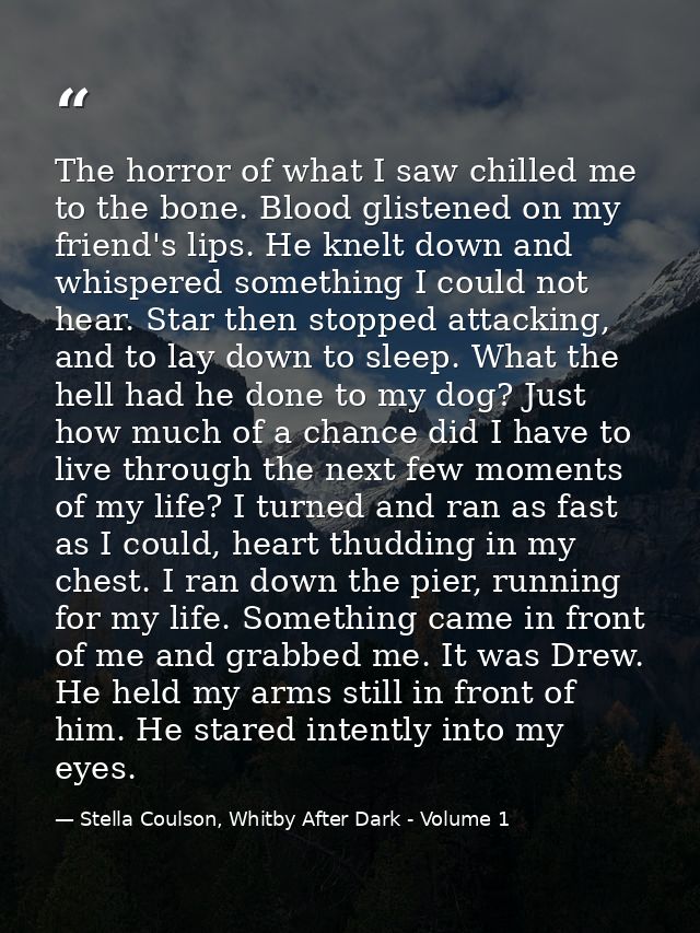 The horror of what I saw chilled me to the bone. Blood glistened on my friend's lips. He knelt down and whispered someth — Stella Coulson, Whitby After Dark - Volume 1