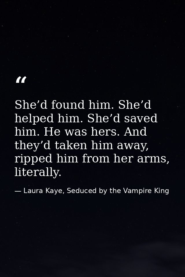 She’d found him. She’d helped him. She’d saved him. He was hers. And they’d taken him away, ripped him from her arms, li — Laura Kaye, Seduced by the Vampire King