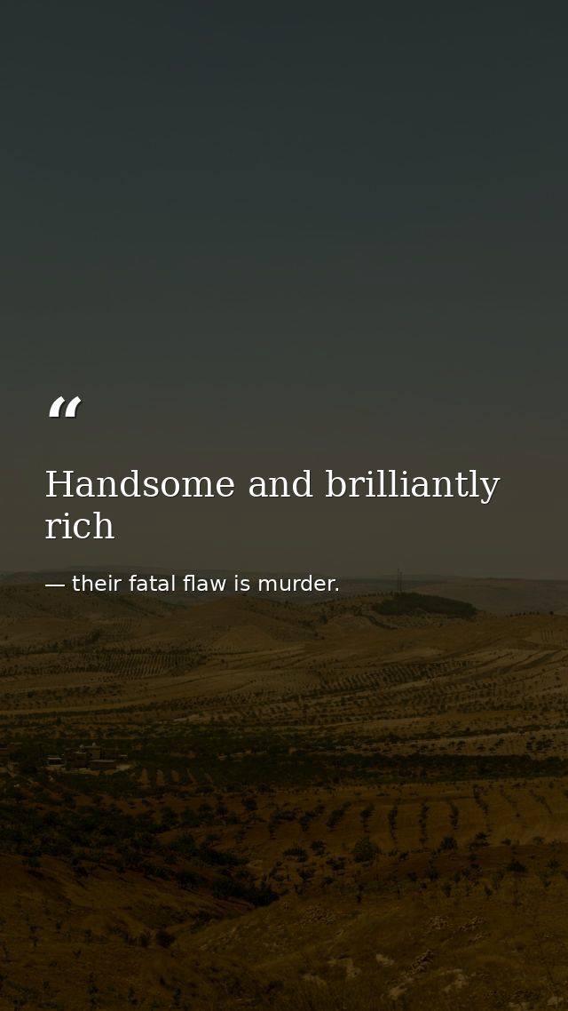 Handsome and brilliantly rich — their fatal flaw is murder.