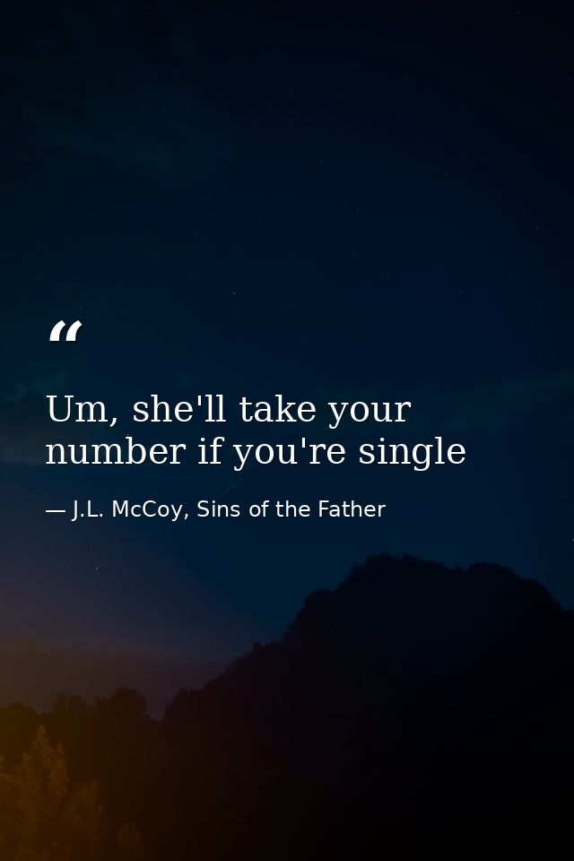Um, she'll take your number if you're single — J.L. McCoy, Sins of the Father