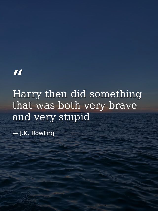 Harry then did something that was both very brave and very stupid — J.K. Rowling