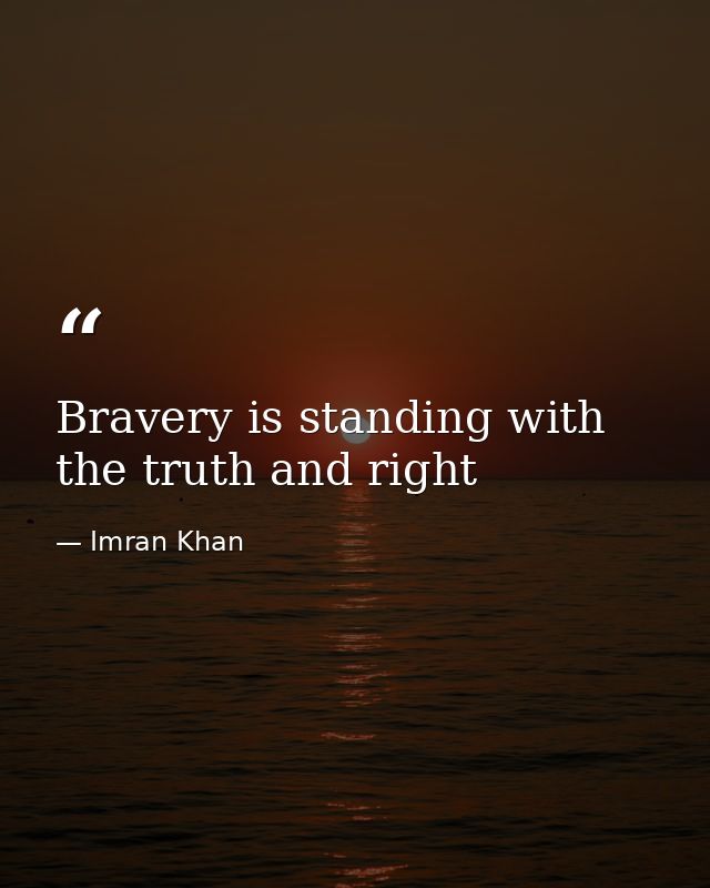 Bravery is standing with the truth and right — Imran Khan