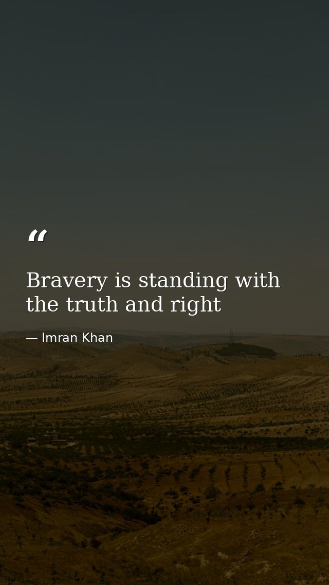 Bravery is standing with the truth and right — Imran Khan