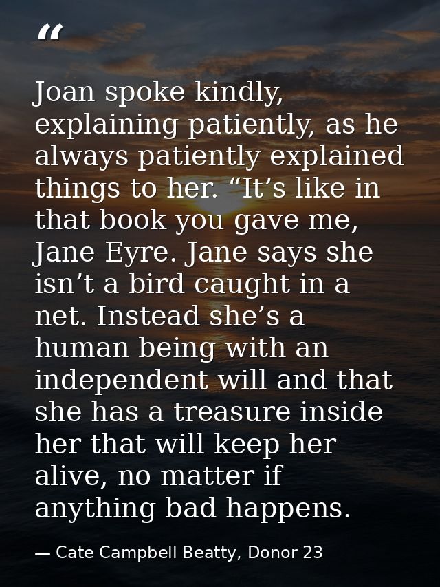 Joan spoke kindly, explaining patiently, as he always patiently explained things to her. “It’s like in that book you gav — Cate Campbell Beatty, Donor 23