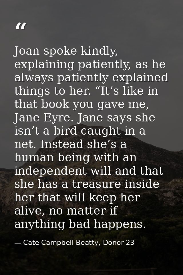 Joan spoke kindly, explaining patiently, as he always patiently explained things to her. “It’s like in that book you gav — Cate Campbell Beatty, Donor 23