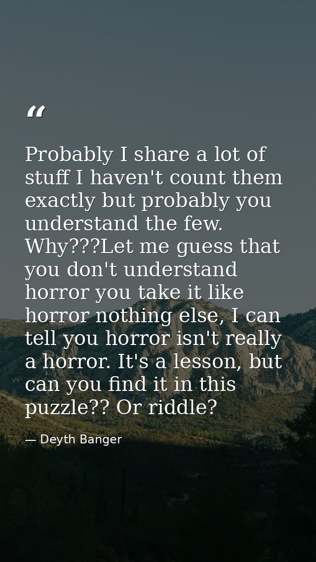 Probably I share a lot of stuff I haven't count them exactly but probably you understand the few. Why???Let me guess tha — Deyth Banger