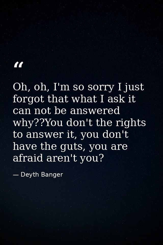 Oh, oh, I'm so sorry I just forgot that what I ask it can not be answered why??You don't the rights to answer it, you do — Deyth Banger