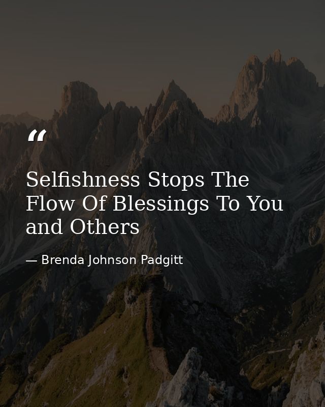 Selfishness Stops The Flow Of Blessings To You and Others — Brenda Johnson Padgitt