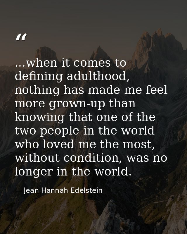 ...when it comes to defining adulthood, nothing has made me feel more grown-up than knowing that one of the two people i — Jean Hannah Edelstein