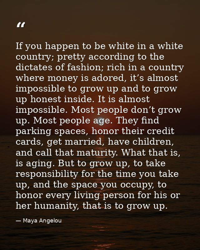 If you happen to be white in a white country; pretty according to the dictates of fashion; rich in a country where money — Maya Angelou
