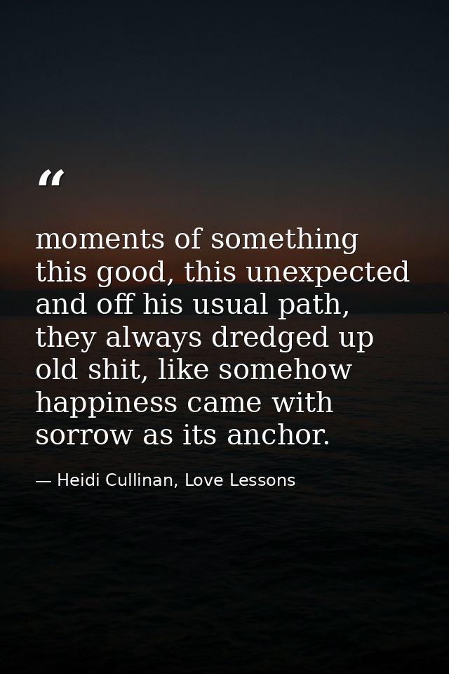 moments of something this good, this unexpected and off his usual path, they always dredged up old shit, like somehow ha — Heidi Cullinan, Love Lessons