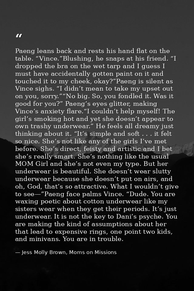 Paeng leans back and rests his hand flat on the table. “Vince.”Blushing, he snaps at his friend. “I dropped the bra on t — Jess Molly Brown, Moms on Missions