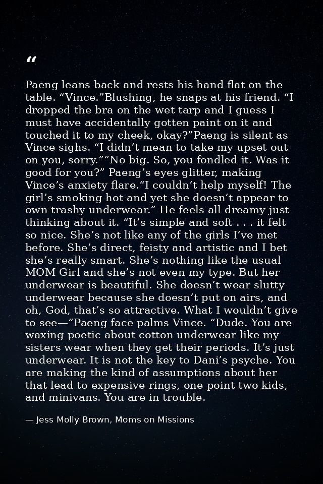 Paeng leans back and rests his hand flat on the table. “Vince.”Blushing, he snaps at his friend. “I dropped the bra on t — Jess Molly Brown, Moms on Missions