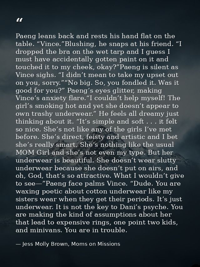 Paeng leans back and rests his hand flat on the table. “Vince.”Blushing, he snaps at his friend. “I dropped the bra on t — Jess Molly Brown, Moms on Missions