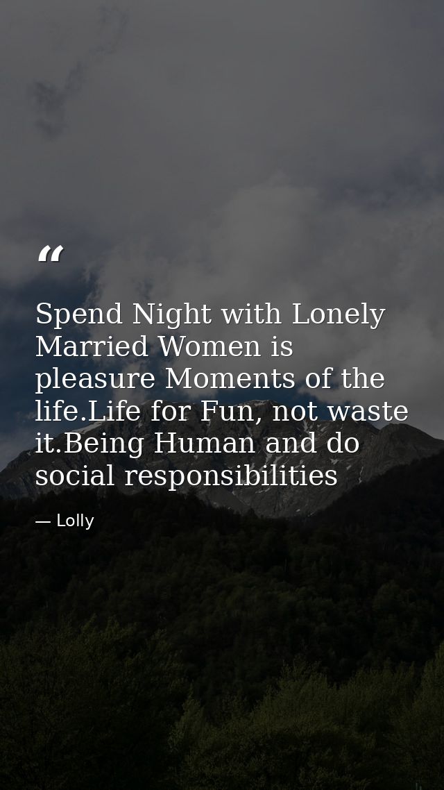 Spend Night with Lonely Married Women is pleasure Moments of the life.Life for Fun, not waste it.Being Human and do soci — Lolly