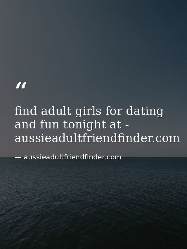 find adult girls for dating and fun tonight at - aussieadultfriendfinder.com — aussieadultfriendfinder.com