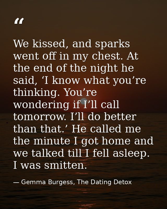 We kissed, and sparks went off in my chest. At the end of the night he said, ‘I know what you’re thinking. You’re wonder — Gemma Burgess, The Dating Detox
