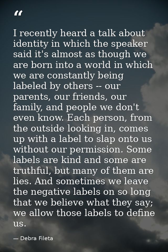 I recently heard a talk about identity in which the speaker said it's almost as though we are born into a world in which — Debra Fileta