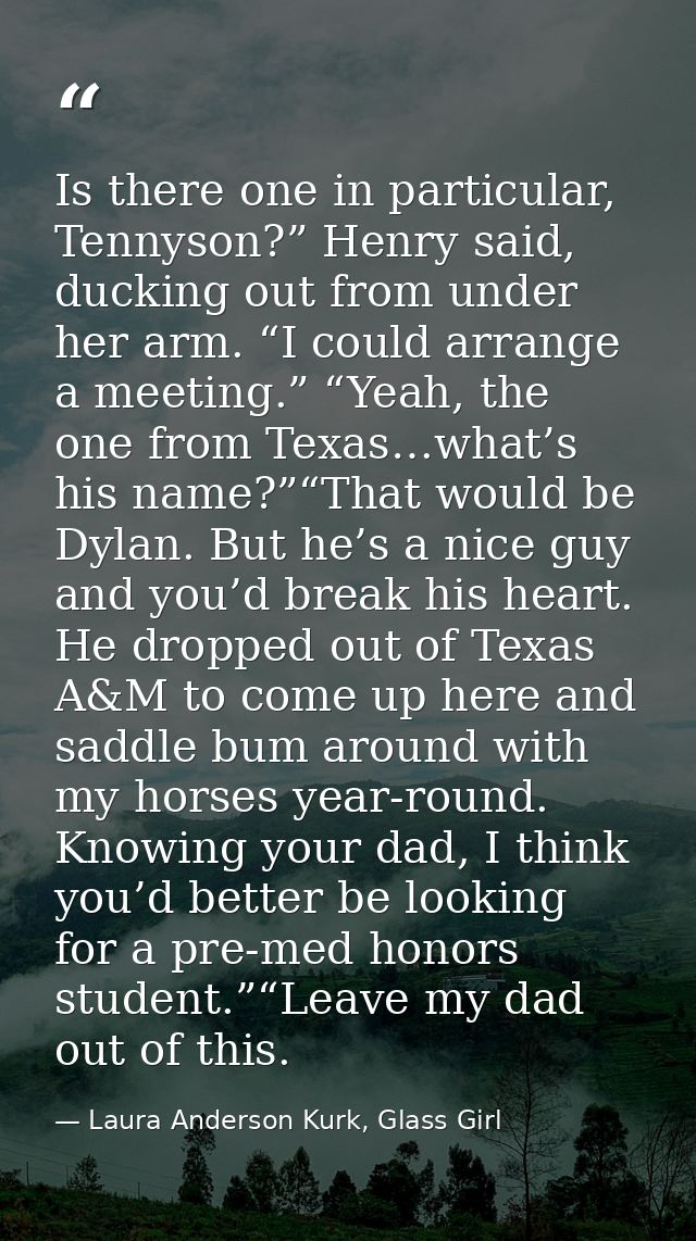 Is there one in particular, Tennyson?” Henry said, ducking out from under her arm. “I could arrange a meeting.” “Yeah, t — Laura Anderson Kurk, Glass Girl