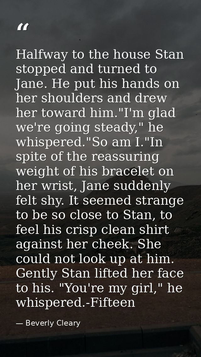 Halfway to the house Stan stopped and turned to Jane. He put his hands on her shoulders and drew her toward him."I'm gla — Beverly Cleary