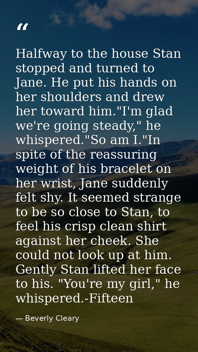 Halfway to the house Stan stopped and turned to Jane. He put his hands on her shoulders and drew her toward him."I'm gla — Beverly Cleary