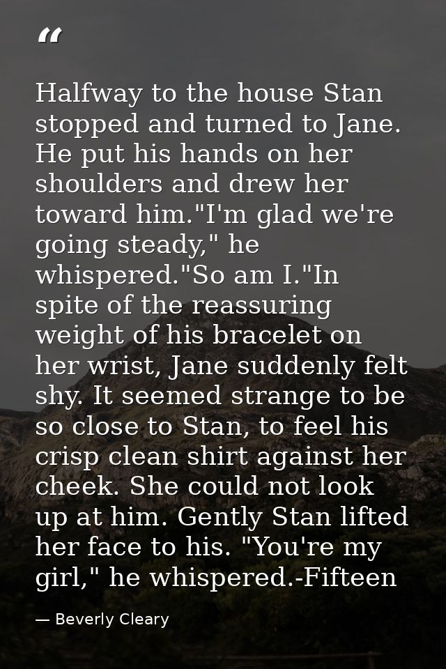 Halfway to the house Stan stopped and turned to Jane. He put his hands on her shoulders and drew her toward him."I'm gla — Beverly Cleary