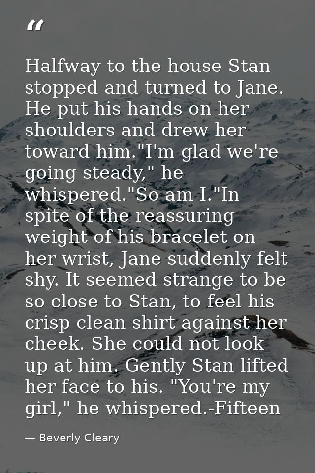 Halfway to the house Stan stopped and turned to Jane. He put his hands on her shoulders and drew her toward him."I'm gla — Beverly Cleary