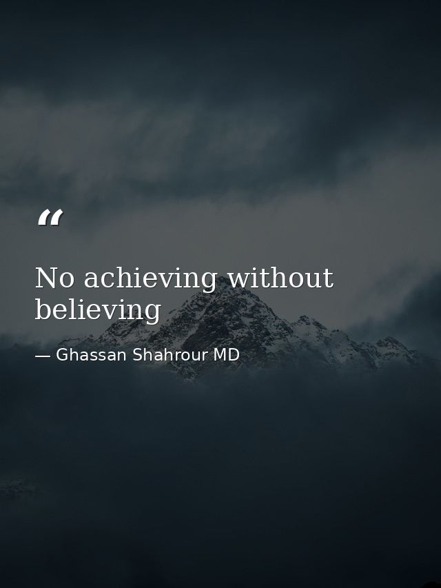No achieving without believing — Ghassan Shahrour MD