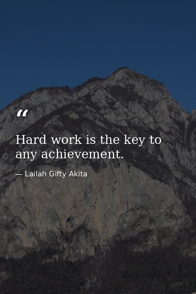 Hard work is the key to any achievement. — Lailah Gifty Akita
