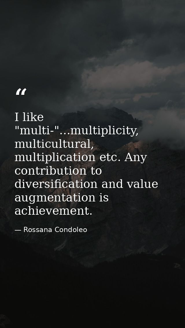 I like "multi-"...multiplicity, multicultural, multiplication etc. Any contribution to diversification and value augment — Rossana Condoleo