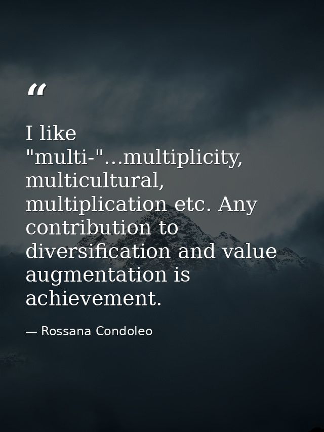 I like "multi-"...multiplicity, multicultural, multiplication etc. Any contribution to diversification and value augment — Rossana Condoleo