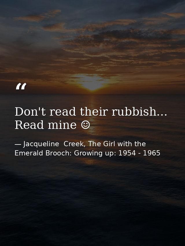 Don't read their rubbish... Read mine ☺️ — Jacqueline  Creek, The Girl with the Emerald Brooch: Growing up: 1954 - 1965