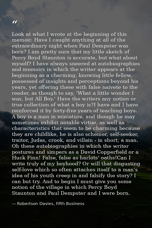 Look at what I wrote at the beginning of this memoir. Have I caught anything at all of the extraordinary night when Paul — Robertson Davies, Fifth Business
