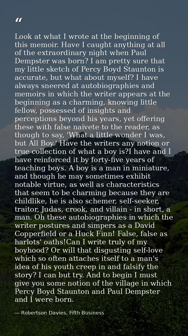 Look at what I wrote at the beginning of this memoir. Have I caught anything at all of the extraordinary night when Paul — Robertson Davies, Fifth Business